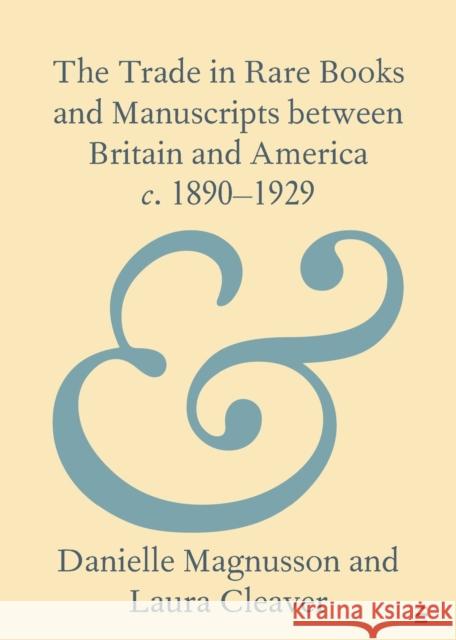 The Trade in Rare Books and Manuscripts Between Britain and America C. 1890-1929 Magnusson, Danielle 9781009069052 Cambridge University Press - książka