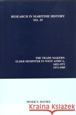 The Trade Makers: Elder Dempster in West Africa, 1852-1972, 1973-1989 Peter N. Davies 9780968128893 International Maritime Economic History Assoc - książka
