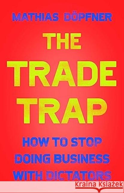 The Trade Trap: How To Stop Doing Business with Dictators Mathias Doepfner 9781668016251 Simon & Schuster - książka