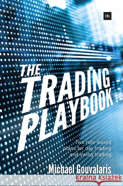 The Trading Playbook: Two Rule-Based Plans for Day Trading and Swing Trading  9780857194596 Harriman House - książka