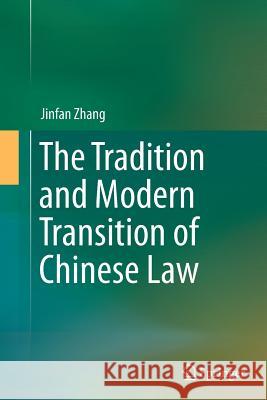 The Tradition and Modern Transition of Chinese Law Jinfan Zhang 9783662521144 Springer - książka