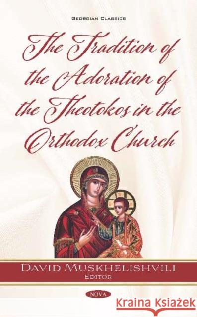 The Tradition of the Adoration of the Theotokos in the Orthodox Church David Muskhelishvili   9781536169331 Nova Science Publishers Inc - książka
