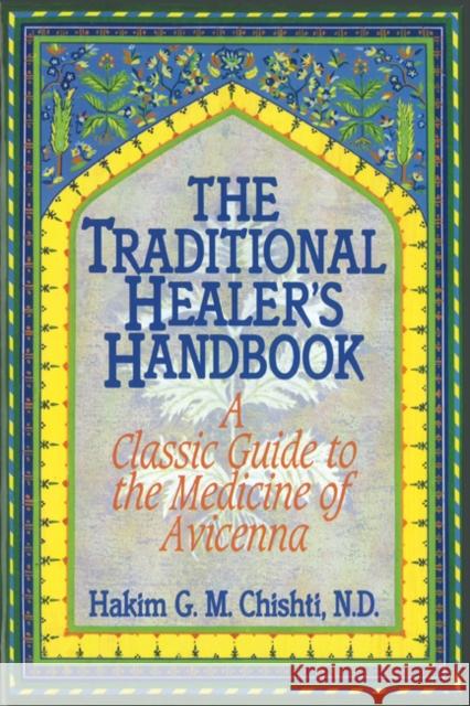 The Traditional Healer's Handbook: A Classic Guide to the Medicine of Avicenna Chishti, Hakim G. M. 9780892814381 Healing Arts Press - książka