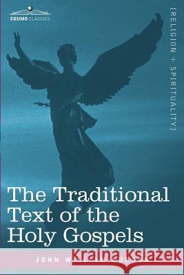 The Traditional Text of the Holy Gospels John William Burgon 9781602066465 Cosimo Classics - książka