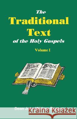 The Traditional Text of the Holy Gospels, Volume I Dean John William Burgon 9781888328028 Old Paths Publications, Incorporated - książka