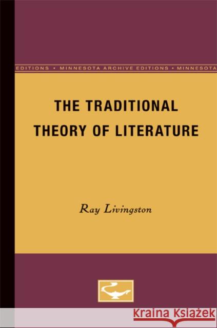 The Traditional Theory of Literature Ray Livingston 9780816658190 University of Minnesota Press - książka