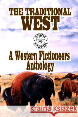 The Traditional West: Anthology of Original Stories By The Western Fictioneers Prate, Kit 9781463728410 Createspace - książka