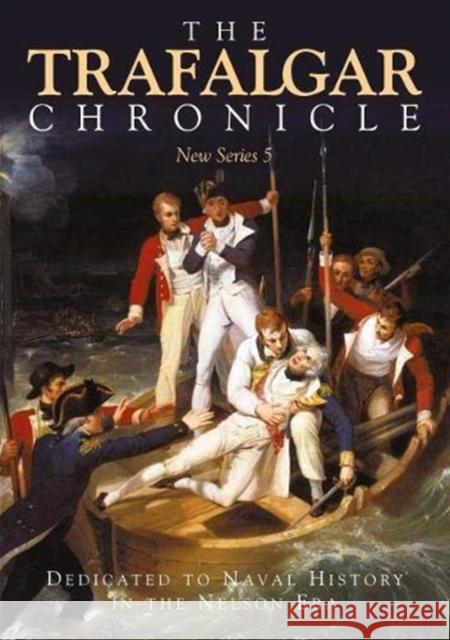The Trafalgar Chronicle: Dedicated to Naval History in the Nelson Era: New Series 5 Sean Heuvel Judith Pearson John Rodgaard 9781526759627 Seaforth Publishing - książka