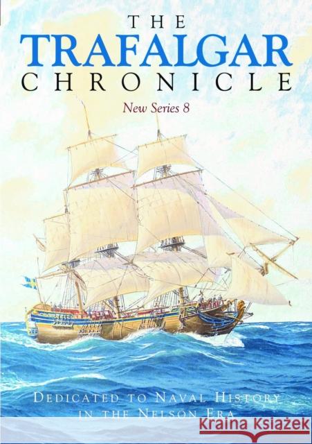 The Trafalgar Chronicle: Dedicated to Naval History in the Nelson Era: New Series 8 John Rodgaard 9781399039000 Pen & Sword Books Ltd - książka