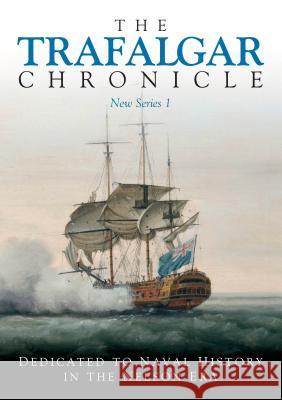 The Trafalgar Chronicle: Number 1: Dedicated to Naval History in the Nelson Era Peter Hore 9781473895720 US Naval Institute Press - książka