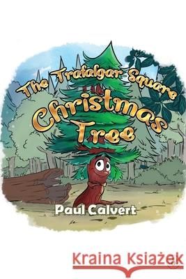 The Trafalgar Square Christmas Tree Paul Calvert 9781787961692 Bumblebee Books - książka