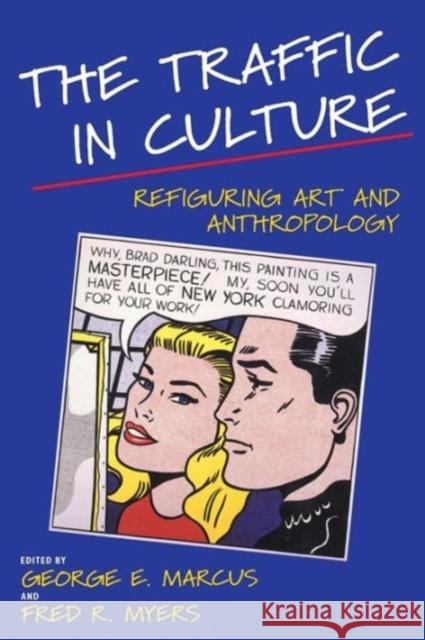 The Traffic in Culture: Refiguring Art and Anthropology Marcus, George E. 9780520088474 University of California Press - książka