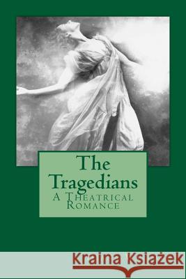 The Tragedians: A Theatrical Romance Diana Wallace 9781541382374 Createspace Independent Publishing Platform - książka
