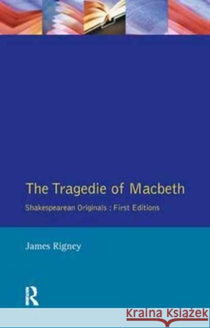 The Tragedie of Macbeth: The Folio of 1623 James Rigney 9781138179219 Routledge - książka