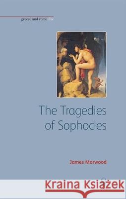 The Tragedies of Sophocles Jamesmorwood                             James Morwood 9781904675723 Bristol Phoenix Press - książka