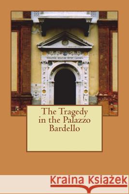 The Tragedy in the Palazzo Bardello Amelia B. Edwards 9781721823222 Createspace Independent Publishing Platform - książka