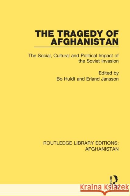 The Tragedy of Afghanistan: The Social, Cultural and Political Impact of the Soviet Invasion Bo Huldt Erland Jansson 9780367265502 Routledge - książka