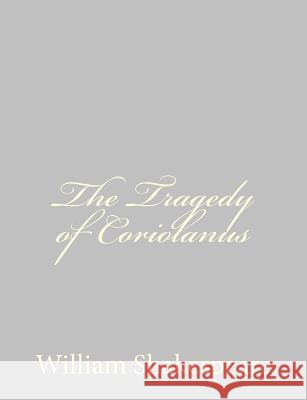 The Tragedy of Coriolanus William Shakespeare 9781489511997 Createspace - książka