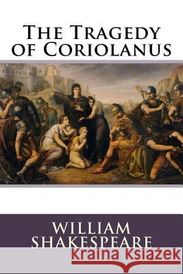 The Tragedy of Coriolanus William Shakespeare 9781977528810 Createspace Independent Publishing Platform - książka