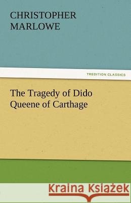 The Tragedy of Dido Queene of Carthage Christopher Marlowe   9783842480568 tredition GmbH - książka