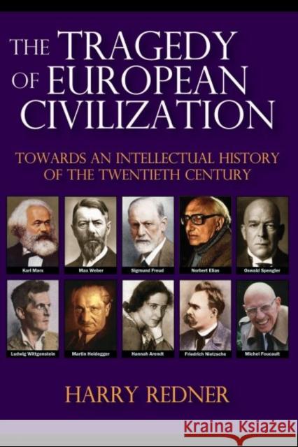 The Tragedy of European Civilization: Towards an Intellectual History of the Twentieth Century Harry Redner 9781412857116 Transaction Publishers - książka