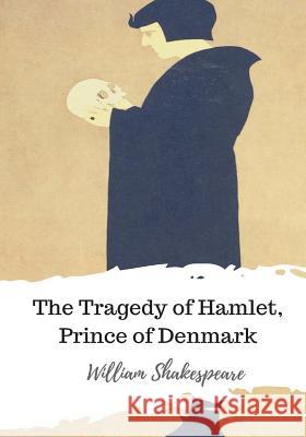The Tragedy of Hamlet, Prince of Denmark William Shakespeare 9781986537643 Createspace Independent Publishing Platform - książka