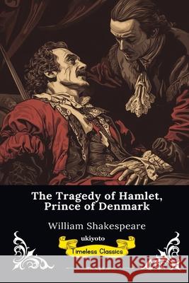 The Tragedy of Hamlet Timeless Classics William Shakespeare 9789353539924 Ukiyoto Publishing - książka