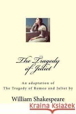 The Tragedy of Juliet William Shakespeare Frank Farrell 9781523210329 Createspace Independent Publishing Platform - książka