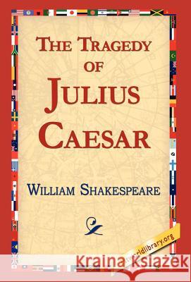 The Tragedy of Julius Caesar William Shakespeare 9781421813165 1st World Library - książka