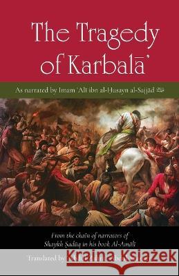 The Tragedy of Karbala Saleem Bhimji, Arifa Hudda, Abdul-Zahra Abdul-Hussain 9781927930427 Islamic Publishing House - książka