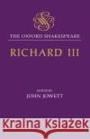 The Tragedy of King Richard III: The Oxford Shakespeare the Tragedy of King Richard III Shakespeare, William 9780198182450 Oxford University Press, USA