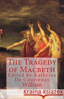 The Tragedy of Macbeth William Shakespeare Kathrine de Courtenay 9781530278558 Createspace Independent Publishing Platform - książka