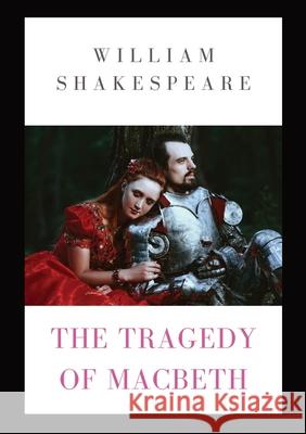 The Tragedy of Macbeth: a tragedy by Shakespeare (1623) about the Scottish general Macbeth receiving a prophecy that one day he will become Ki William Shakespeare 9782382746783 Les Prairies Numeriques - książka