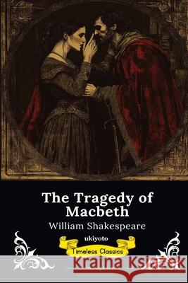The Tragedy of Macbeth Timeless Classics William Shakespeare 9789353530013 Ukiyoto Publishing - książka