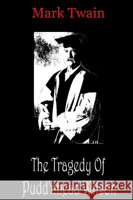 The Tragedy Of Pudd'nhead Wilson Twain, Mark 9781478198819 Createspace - książka