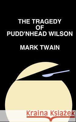 The Tragedy of Pudd'nhead Wilson Mark Twain 9781493559947 Createspace - książka