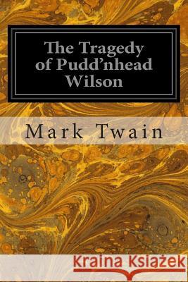 The Tragedy of Pudd'nhead Wilson Mark Twain 9781496185013 Createspace - książka