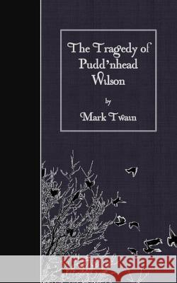 The Tragedy of Pudd'nhead Wilson Mark Twain 9781507803196 Createspace - książka