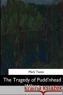 The Tragedy of Pudd'nhead Wilson Twain Mark 9781544724867 Createspace Independent Publishing Platform - książka