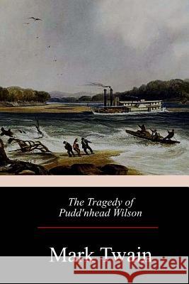 The Tragedy of Pudd'nhead Wilson Mark Twain 9781976137488 Createspace Independent Publishing Platform - książka