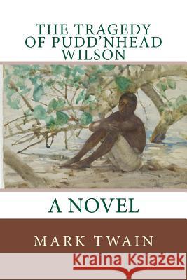 The Tragedy of Pudd'nhead Wilson Mark Twain 9781977607256 Createspace Independent Publishing Platform - książka