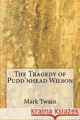 The Tragedy of Pudd'nhead Wilson Mark Twain 9781983574511 Createspace Independent Publishing Platform - książka