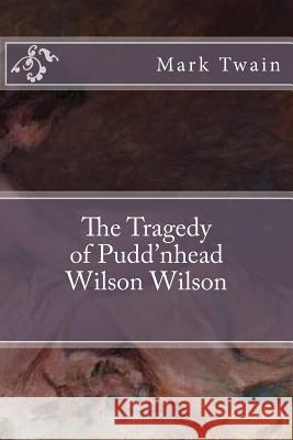 The Tragedy of Pudd'nhead Wilson Wilson Mark Twain 9781720744795 Createspace Independent Publishing Platform - książka