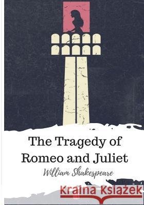 The Tragedy of Romeo and Juliet William Shakespeare 9781986564892 Createspace Independent Publishing Platform - książka