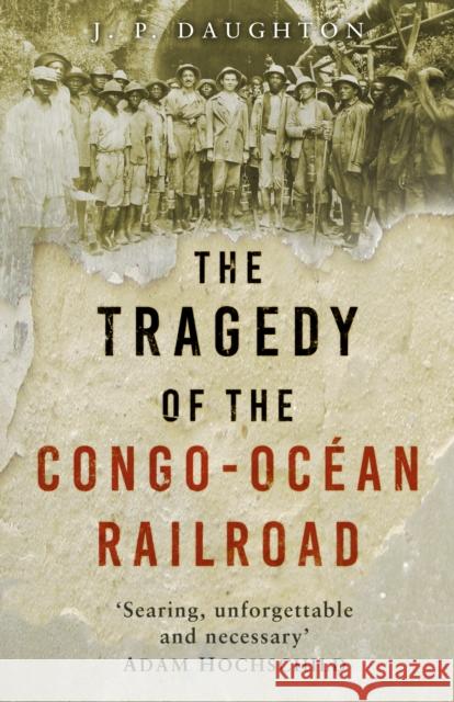 The Tragedy of the Congo-Ocean Railroad Daughton, J. P. 9781803996967 The History Press Ltd - książka