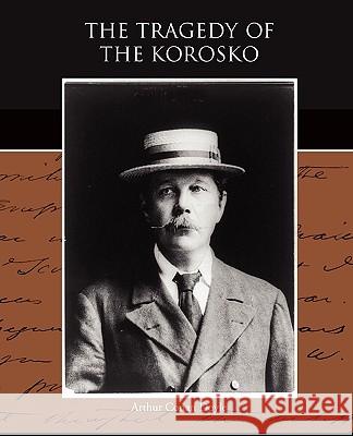 The Tragedy of the Korosko Arthur Conan Doyle 9781438527598 Book Jungle - książka