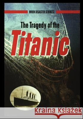 The Tragedy of the Titanic Paul Kupperberg 9781435889354 Rosen Central - książka