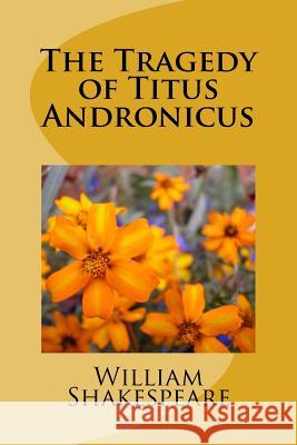 The Tragedy of Titus Andronicus William Shakespeare 9781986687898 Createspace Independent Publishing Platform - książka