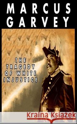 The Tragedy of White Injustice Marcus Garvey 9782890832947 www.bnpublishing.com - książka