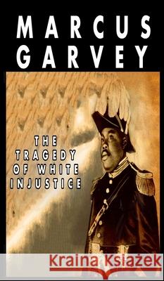 The Tragedy of White Injustice Marcus Garvey 9784167412791 www.bnpublishing.com - książka